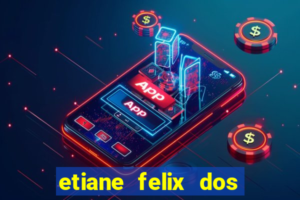 etiane felix dos santos nua